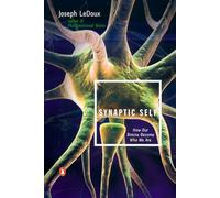 Joseph Ledoux – Synaptic Self – How Our Brains Become Who We Are