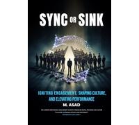 SYNC OR SINK: Igniting Engagement, Shaping Culture, and Elevating Performance
