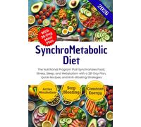 SynchroMetabolic Diet: The Nutritional Program that Synchronizes Food, Stress, Sleep, and Metabolism with a 28-Day Plan, Quick Recipes, and Anti-Bloating Strategies