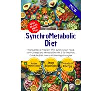 SynchroMetabolic Diet: The Nutritional Program that Synchronizes Food, Stress, Sleep, and Metabolism with a 28-Day Plan, Quick Recipes, and Anti-Bloating Strategies