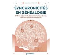 Synchronicités en généalogie: Chiffres redondants, dates miroirs, lieux de vie... un autre regard sur votre lignée !