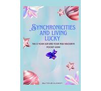 Synchronicities And Living Lucky: This is your sign and your new favourite pocket guide.