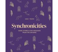 Synchronicities: Signs, Symbols and Messages from the Universe