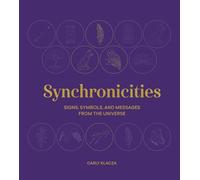 Synchronicities: Signs, Symbols and Messages from the Universe