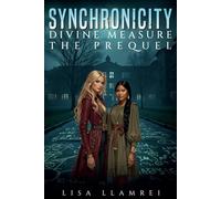 Synchronicity: Divine Measure, the Prequel