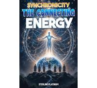 SYNCHRONICITY: THE CONNECTING ENERGY