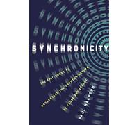 Synchronicity: The Epic Quest to Understand the Quantum Nature of Cause and Effect