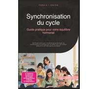 Synchronisation du cycle: Guide pratique pour votre équilibre hormonal