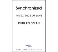 Synchronized The Science of Love - Ruth Feldman - Hodder & Stoughton - ebook (ePub) - Livre
