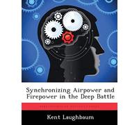 Synchronizing Airpower And Firepower In The Deep Battle