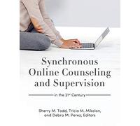 Synchronous Online Counseling And Supervision In The 21st Century