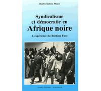 Syndicalisme Et Démocratie En Afrique Noire - L'expérience Du Burkina Faso (1936-1988)