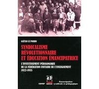 Syndicalisme Révolutionnaire Et Éducation Émancipatrice - L'investissement Pédagogique De La Fédération Unitaire De L'enseignement (1922-1935)