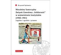 Syndicat autonome indépendant "Solidarność" dans la province de Łomża (1980-1981) - Krzysztof Sychowicz (Geschichte auf Polnisch)