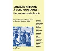 Syndicats africains, à vous maintenant ! Pour une démocratie durable - Gérard Kester - L'harmattan - broché - Livre