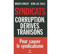 Syndicats, corruption, dérives, trahisons