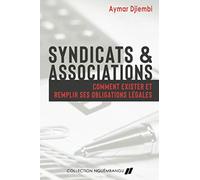 SYNDICATS ET ASSOCIATIONS: COMMENT EXISTER ET REMPLIR SES OBLIGATIONS LÉGALES