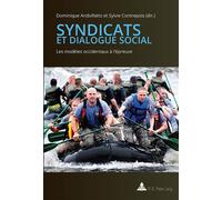 Syndicats et dialogue social Les modèles occidentaux à l'épreuve - Dominique Andolfatto - Peter Lang - broché - Essai