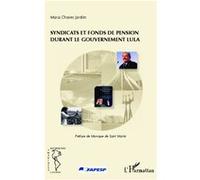 Syndicats et fonds de pension durant le gouvernement Lula Maria Chaves Jardim (Auteur)
