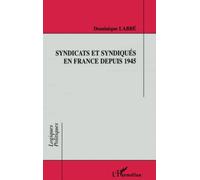 Dominique Labbé – Syndicats et syndiqués en France depuis 1945 – Broché