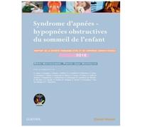 Syndrome D'apnées-Hypopnées Obstructives Du Sommeil De L'enfant - Rapport 2016 De La Société Française D'orl Et De Chirurgie Cervico-Faciale