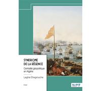 Syndrome de la régence Centralité géopolitique en Algérie - Lagha Chegrouche - Nombre 7 - relié - Essai