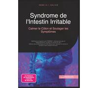 Syndrome de l'Intestin Irritable: Calmer le Côlon et Soulager les Symptômes