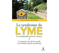 Syndrome de Lyme le comprendre pour le vaincre