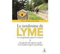 Syndrome de Lyme le comprendre pour le vaincre Christophe Girardin-Andreani (Auteur)