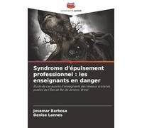 Syndrome d'épuisement professionnel : les enseignants en danger: Étude de cas auprès d'enseignants des réseaux scolaires publics de l'État de Rio de Janeiro, Brésil