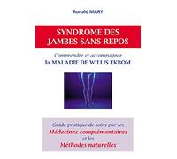 SYNDROME DES JAMBES SANS REPOS: Comprendre et accompagner la MALADIE DE WILLIS EKBOM