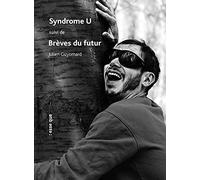 Syndrome U suivi de brèves du futur