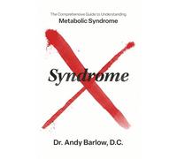 Syndrome X: The Comprehensive Guide to Understanding Metabolic Syndrome