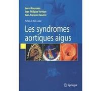 Syndromes aortiques aigus Hervé Rousseau (Auteur), Jean-Philippe Verhoye (Auteur), Jean-François Heautot (Auteur)
