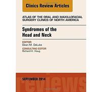 Syndromes Of The Head And Neck, An Issue Of Atlas Of The Oral & Maxillofacial Surgery Clinics