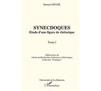 Synecdoques Etude d'une figure de rhétorique - Tome 1 - Bernard Meyer - L'harmattan - broché - Livre
