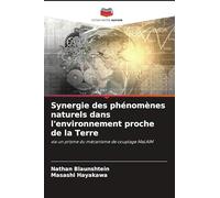 Synergie des phénomènes naturels dans l'environnement proche de la Terre