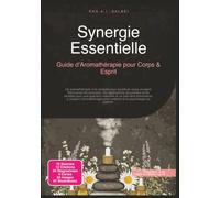 Synergie Essentielle: Guide d'Aromathérapie pour Corps & Esprit