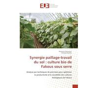 Synergie paillage-travail du sol : culture bio de Fakous sous serre: Analyse par techniques de précision pour optimiser la productivité et la durabilité des cultures biologiques de Fakous