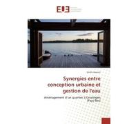 Synergies entre conception urbaine et gestion de l'eau Aménagement d'un quartier à Groningen (Pays-Bas) - Emilie Gascon - Universitaires Europeennes - broché - Livre