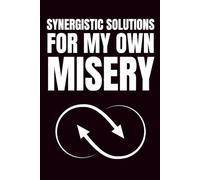 Synergistic Solutions For My Own Misery: Funny Blank Notebook | Funny Gag Gift | 6x9 Blank Lined Notebook | Office Gag Gift For Co-workers | Secret Santa | Christmas Stocking Stuffer