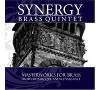 Synergy Brass Quintet: Masterworks for Brass from the Baroque and Renaissance [ENHANCED]