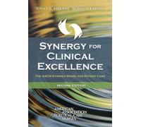 Synergy for Clinical Excellence: The AACN Synergy Model for Patient Care