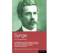 Synge: Complete Plays: In the Shadow of the Glen; Riders to the Sea; The Tinker's Wedding; The Well of the Saints; The Playboy of the Western World; Deirdre of the Sorrows