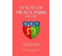 Synod Of Meaux-Paris: 846 Ad Paperback Book By Charles Ii The Bald