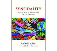 Synodality: A New Way of Proceeding in the Church: A New of Proceeding in the Church