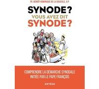 Synode ? Vous Avez Dit Synode ? - Comprendre La Démarche Synodale Initiée Par Le Pape François