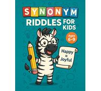 Synonym Riddles for Kids: 300 Fun Word Games to Boost Vocabulary and Thinking Skills: 300 Fun Word Games to Boost Vocabulary and Thinking Skills | A ... Language Riddles for Kids Ages 6-9