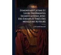 Synonymes Latins Et Leurs DiffÃ(c)rentes Significations Avec Des Exemples TirÃ(c)s Des Meilleurs Auteurs