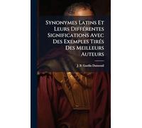Synonymes Latins Et Leurs DiffÃ(c)rentes Significations Avec Des Exemples TirÃ(c)s Des Meilleurs Auteurs